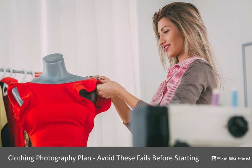 Clothing Photography Plan - Avoid These Fails Before Starting