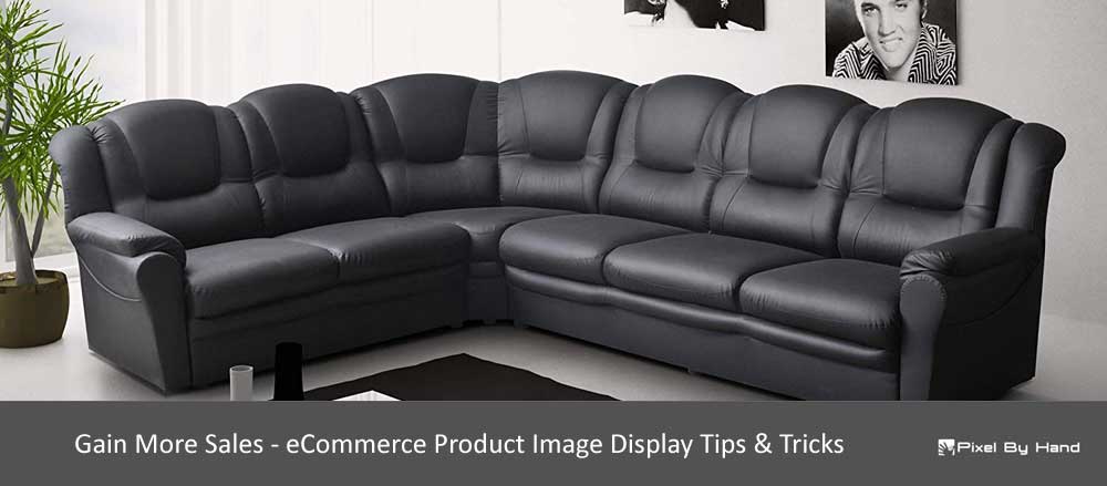 Gain More Sales - eCommerce Product Image Display Tips & Tricks