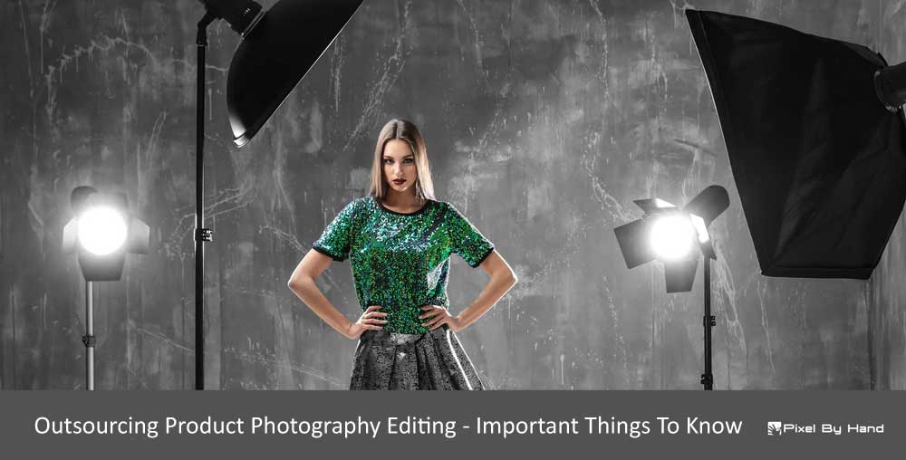 Outsourcing Product Photography Editing - Important Things To Know